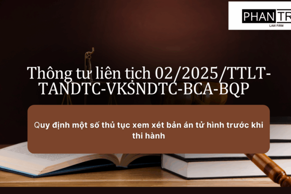Thông tư liên tịch 02/2025/TTLT-TANDTC-VKSNDTC-BCA-BQP quy định một số thủ tục xem xét bản án tử hình trước khi thi hành