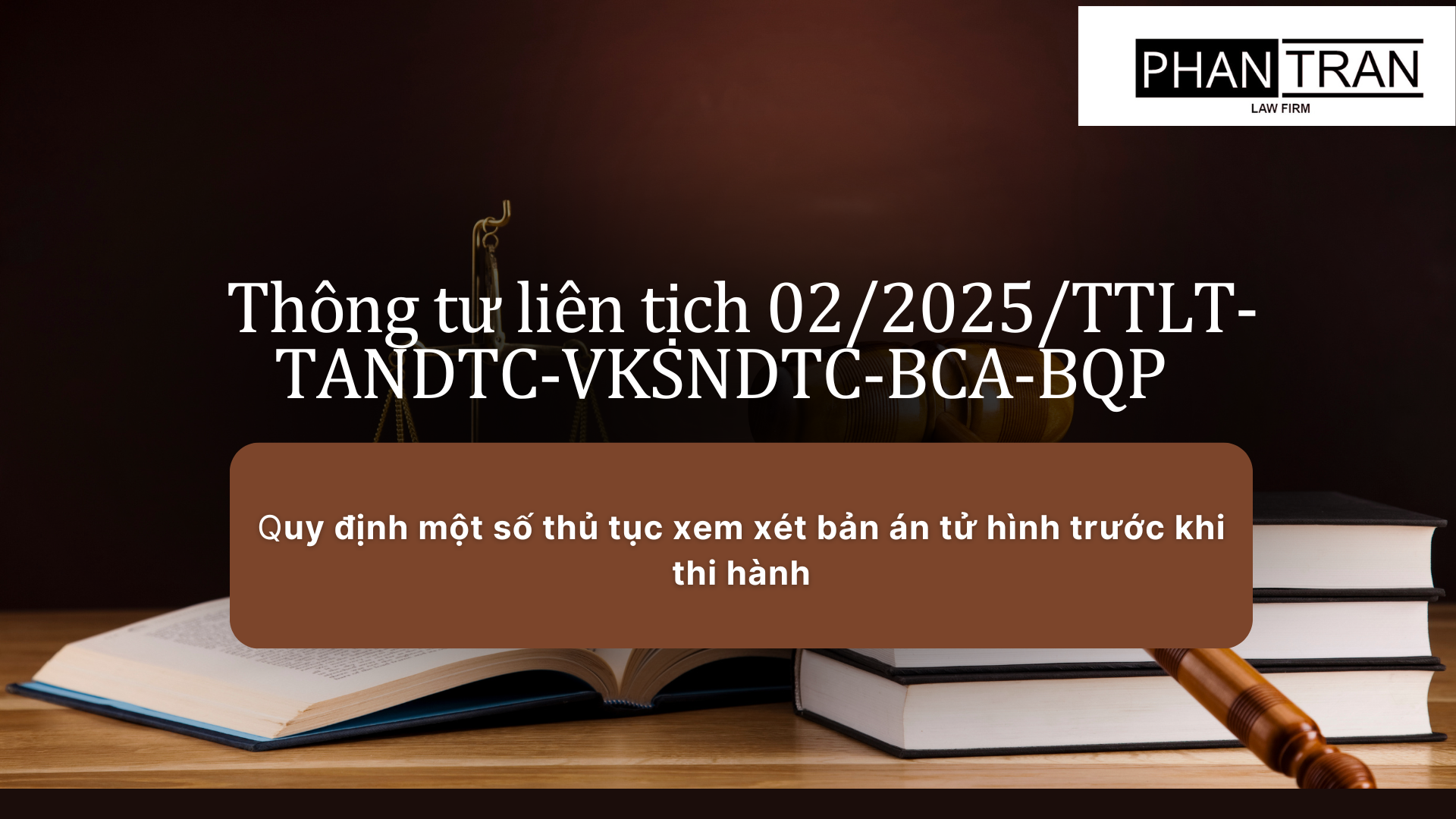 Thông tư liên tịch 02/2025/TTLT-TANDTC-VKSNDTC-BCA-BQP quy định một số thủ tục xem xét bản án tử hình trước khi thi hành