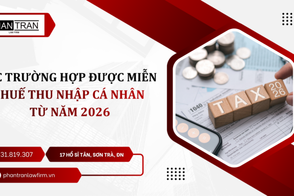 CÁC TRƯỜNG HỢP ĐƯỢC MIỄN THUẾ THU NHẬP CÁ NHÂN TỪ NĂM 2026