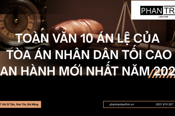 TOÀN VĂN 10 ÁN LỆ CỦA TÒA ÁN NHÂN DÂN TỐI CAO BAN HÀNH MỚI NHẤT NĂM 2026