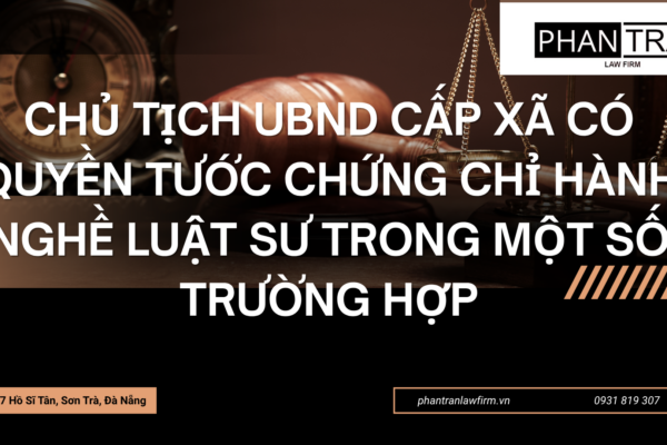 Từ 18/5, Chủ tịch UBND cấp xã có quyền tước chứng chỉ hành nghề luật sư trong một số trường hợp nào?